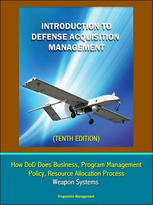 cover image of Introduction to Defense Acquisition Management ()--How DoD Does Business, Program Management, Policy, Resource Allocation Process, Weapon Systems